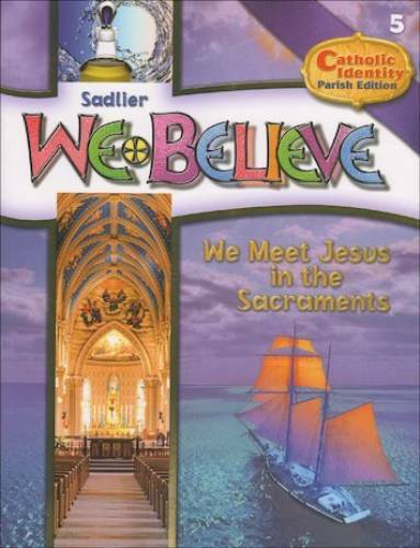 Sadlier - We Believe - Catholic Identity Parish Edition - We Meet Jesus i - GOOD