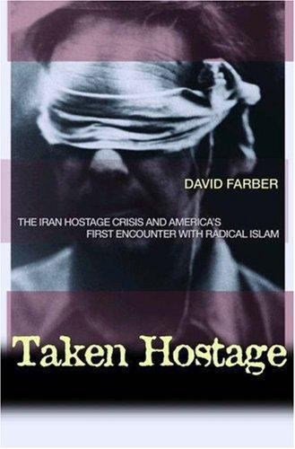 Taken Hostage: The Iran Hostage Crisis and Ame- hardcover, 9780691119168, Farber Taken Hostage: The Iran Hostage Crisis and Ame- hardcover, 9780691119168, Farber