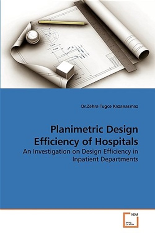 Planimetric Design Efficiency Of Hospita by Kazanasmaz, Dr.zehra, Like New Us...
