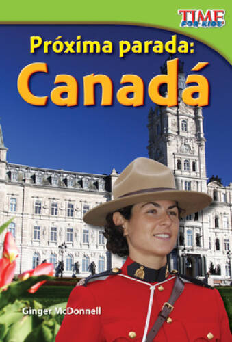 Prxima parada: Canad (Next Stop: Canada) (Spanish Version) (TIME FOR  - GOOD