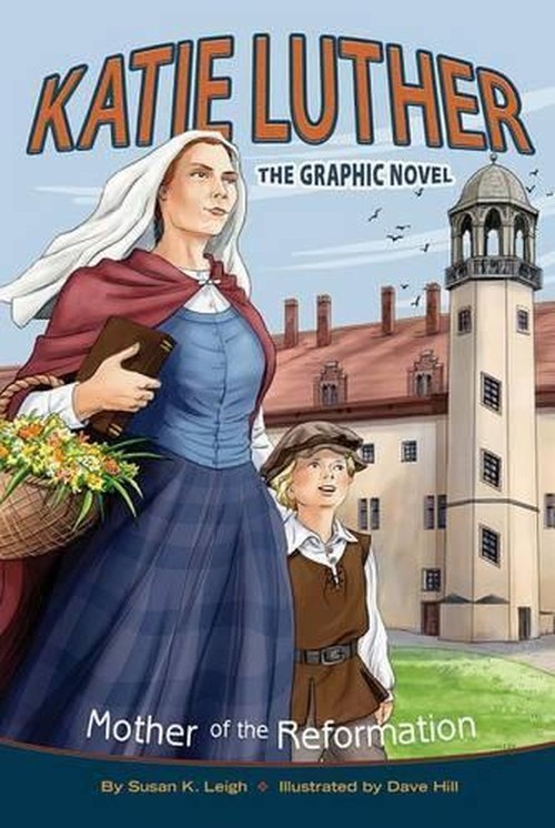 Katie Luther: Mother of the Reformation, Susan K Leigh