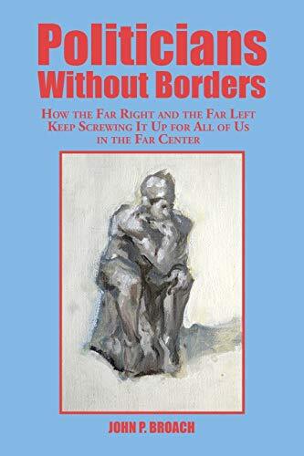 Politicians Without Borders: How the Far Right and the Far Left Keep Screwing-,