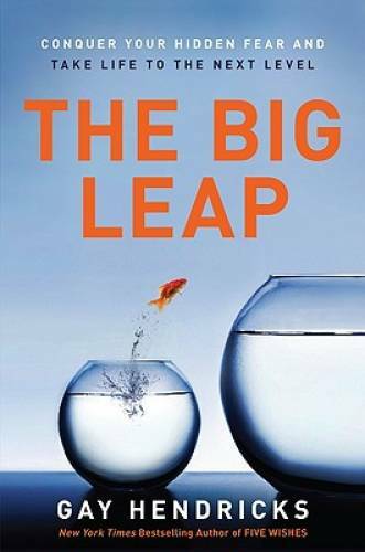 The Big Leap: Conquer Your Hidden Fear and Take Life to the Next Level - GOOD