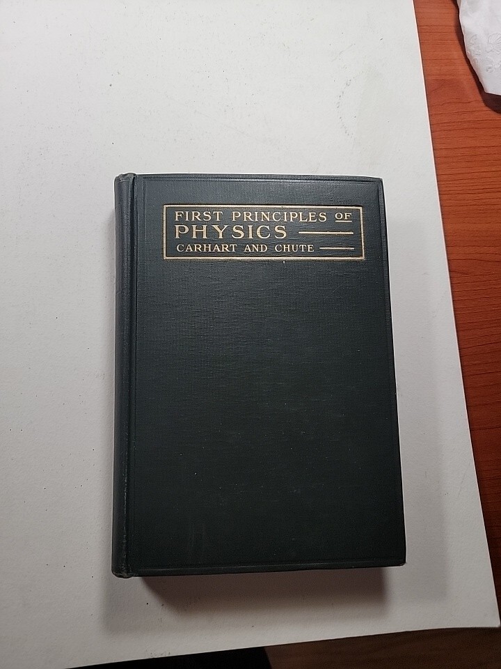 First Principles of Physics Henry S. Carhart  1912 Rare VTG First Edition 