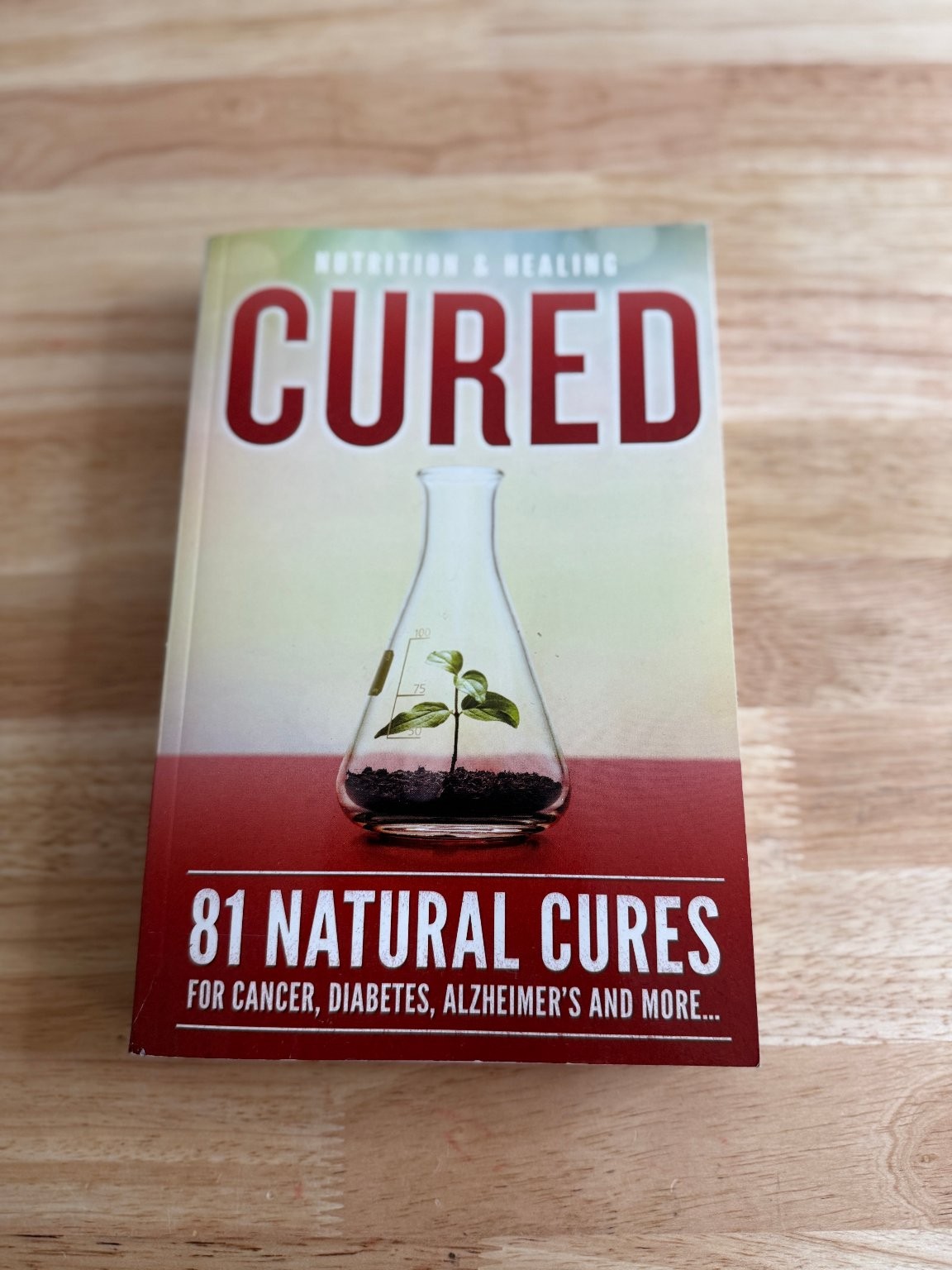 CURED: 81 Natural Cures for Cancer, Diabetes, Alzheimer\'s & More Paperback Book