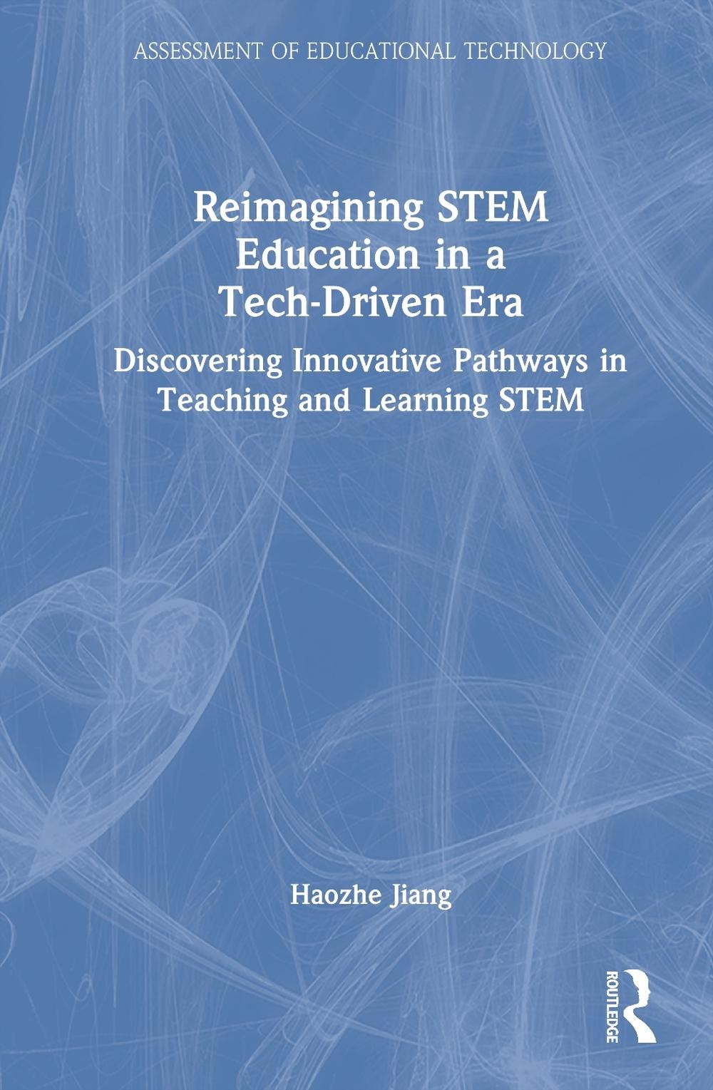 Reimagining STEM Education in a Tech-Driven Era: Discovering Innovative Pathways