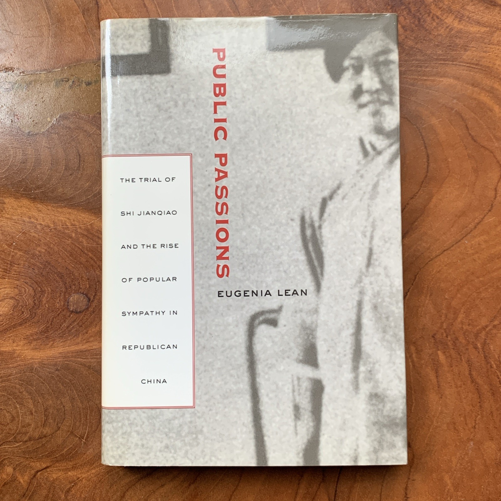 Public Passions : The Trial of Shi Jianqiao and the Rise of Popular Sympathy in Public Passions : The Trial of Shi Jianqiao and the Rise of Popular Sympathy in