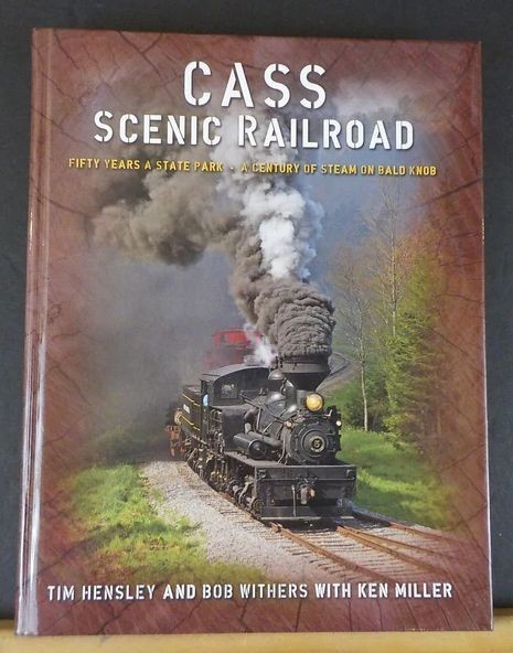 Cass Scenic Railroad: Fifty Years as a State Park - A Century of Steam Cass Scenic Railroad: Fifty Years as a State Park - A Century of Steam