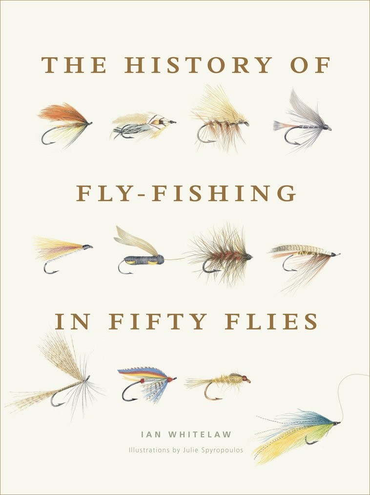 The History of Fly-Fishing in Fifty Flies HARDCOVER 2015 by Ian Whitelaw