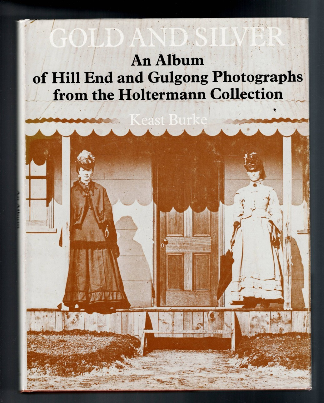 AUSTRALIANA ,HC/DJ ,GOLD AND SILVER , HOLTERMANN COLLECTION , HILL END GULGONG AUSTRALIANA ,HC/DJ ,GOLD AND SILVER , HOLTERMANN COLLECTION , HILL END GULGONG