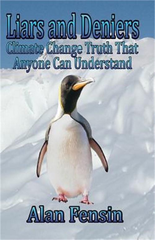 Liars and Deniers: Climate Change Truth That Anyone Can Understand (Paperback or