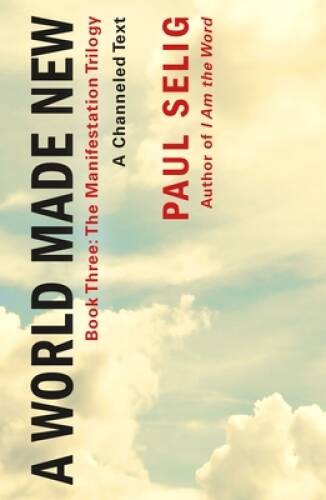 A World Made New A Channeled T - VERY GOOD