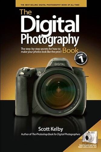 The Digital Photography Book - Paperback By Kelby, Scott - ACCEPTABLE The Digital Photography Book - Paperback By Kelby, Scott - ACCEPTABLE