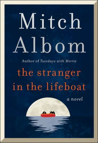 The Stranger in the Lifeboat: A Novel - Hardcover By Albom, Mitch - VERY GOOD The Stranger in the Lifeboat: A Novel - Hardcover By Albom, Mitch - VERY GOOD