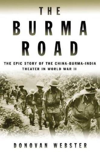 The Burma Road: The Epic Story of the China-Burma-India Theater in - VERY GOOD The Burma Road: The Epic Story of the China-Burma-India Theater in - VERY GOOD