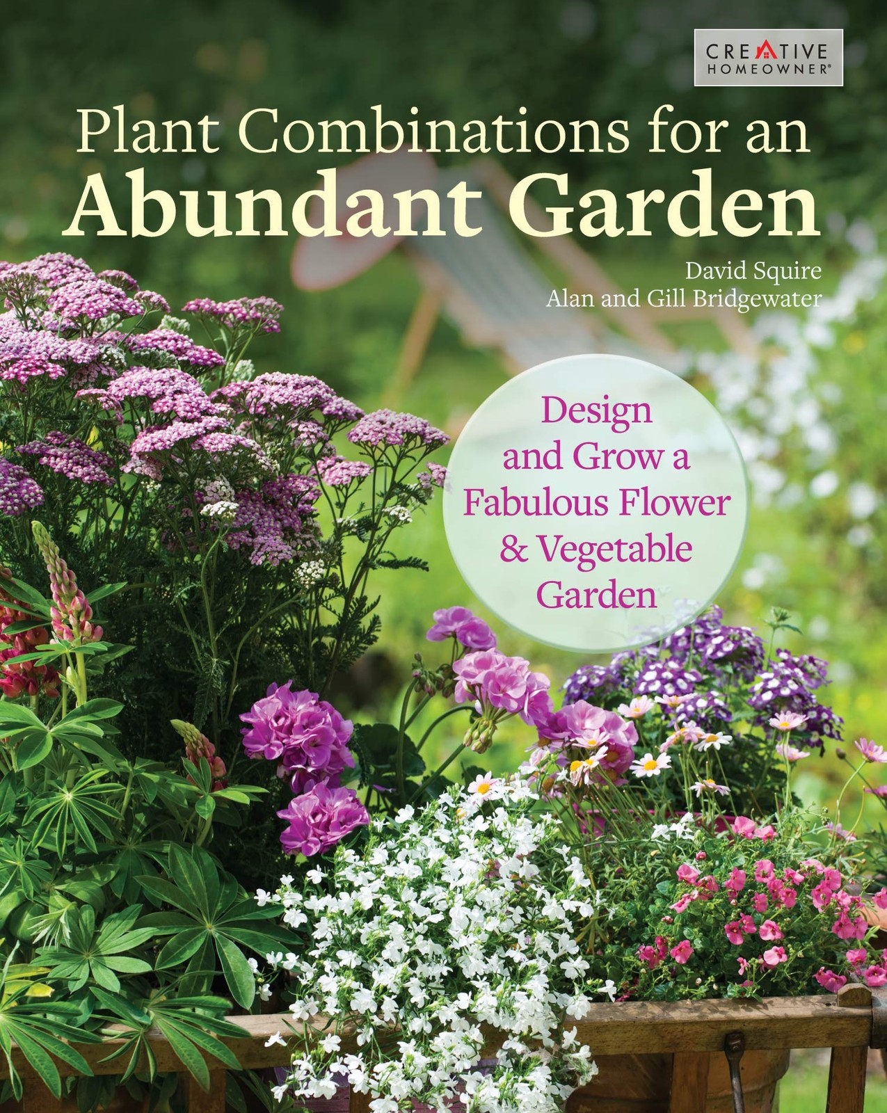 Plant Combinations for an Abundant Garden: Design and Grow a Fabulous Flower...