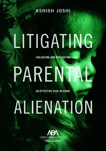 Ashish S. Joshi Litigating Parental Alienation (Paperback)