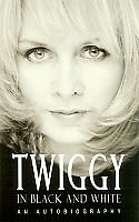 Twiggy in Black and White: An Autobiography By Twiggy Lawson, Pe