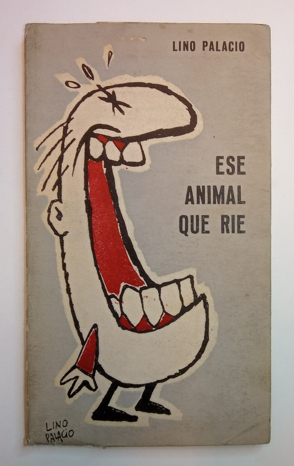 Palacio, Lino - Ese Animal que Ríe - Primera Edición - (1962) - SIGNED Palacio, Lino - Ese Animal que Ríe - Primera Edición - (1962) - SIGNED