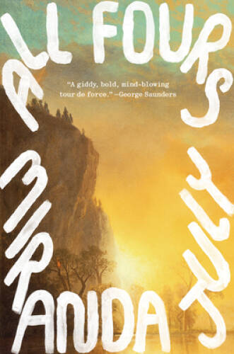All Fours: A Novel - Hardcover By July, Miranda - VERY GOOD