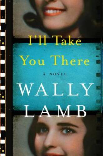 I\'ll Take You There: A Novel - Hardcover By Lamb, Wally - GOOD
