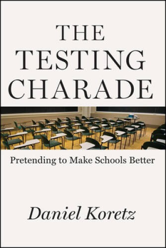 The Testing Charade: Pretending to Make Schools Better - Hardcover - GOOD