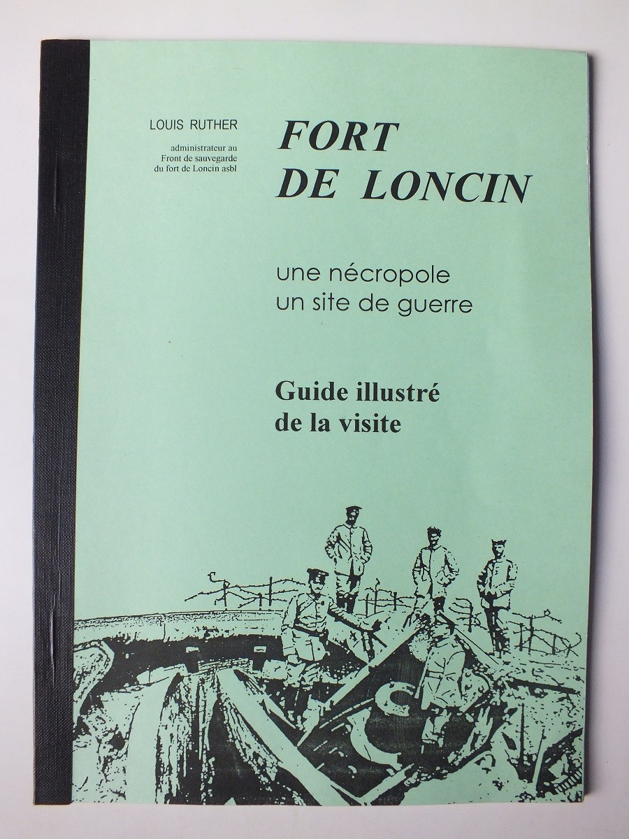 Fort de Loncin; Une necropole un site de guerre; Guide illustre de la visite