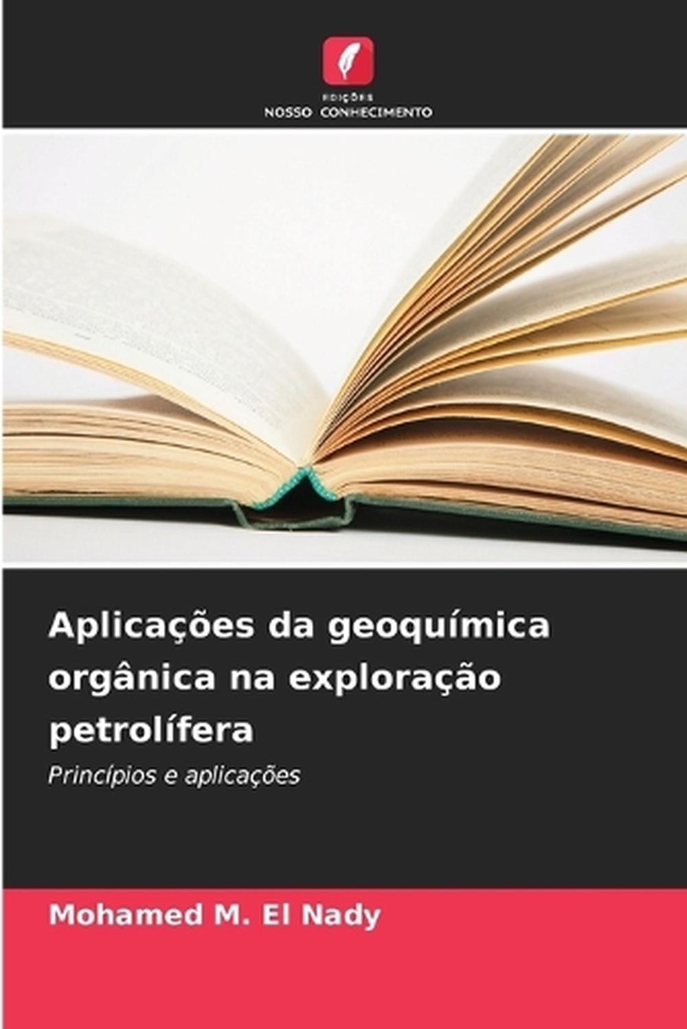 Aplicaes da geoqumica orgnica na explorao petrolfera by Mohamed M. El Nady (Port