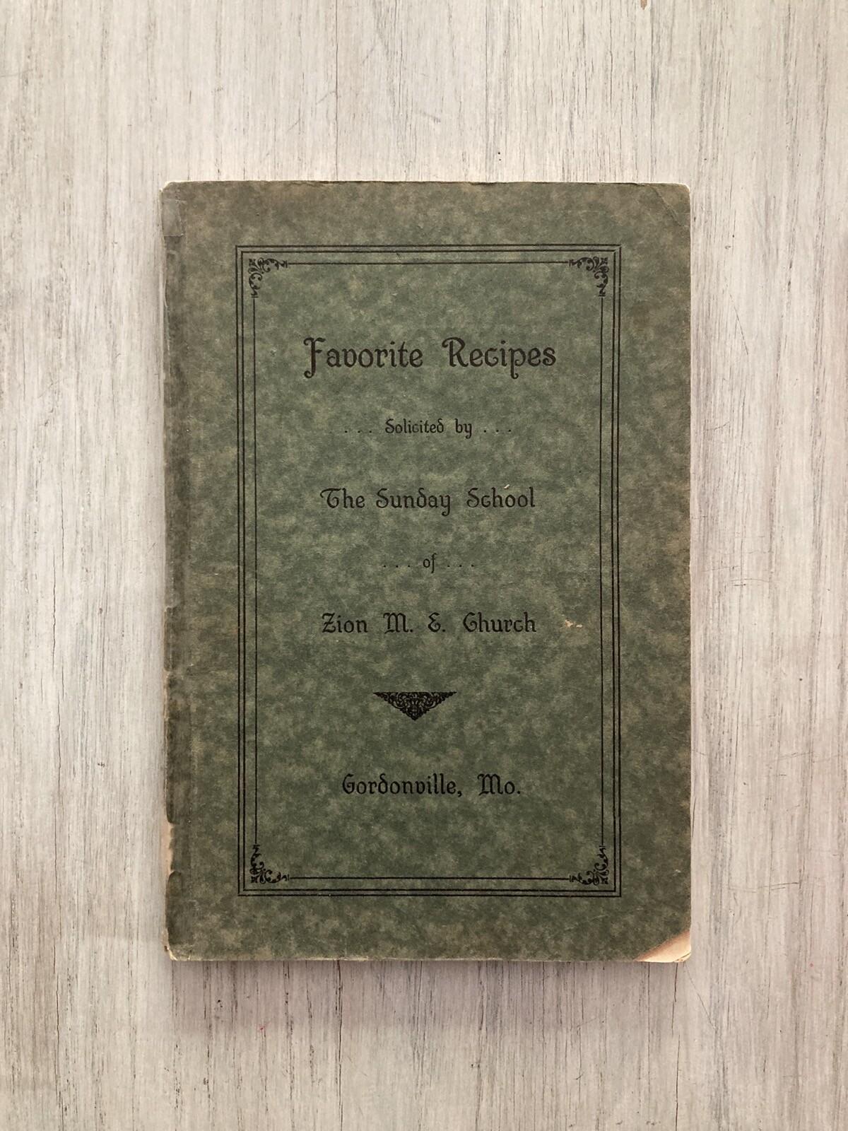 Antique Cook Book Favorite Recipes Zion M. E. Church Gordonville Missouri School