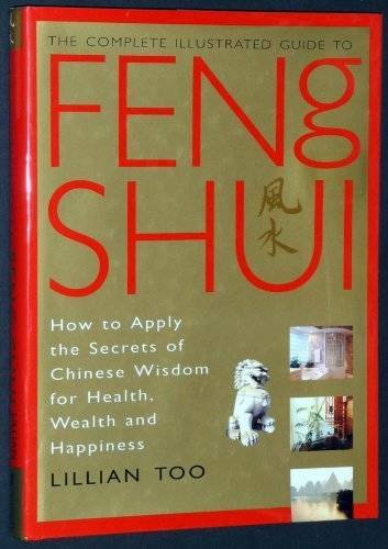 The Complete Illustrated Guide to Feng Shui - Hardcover By Too, Lillian - GOOD
