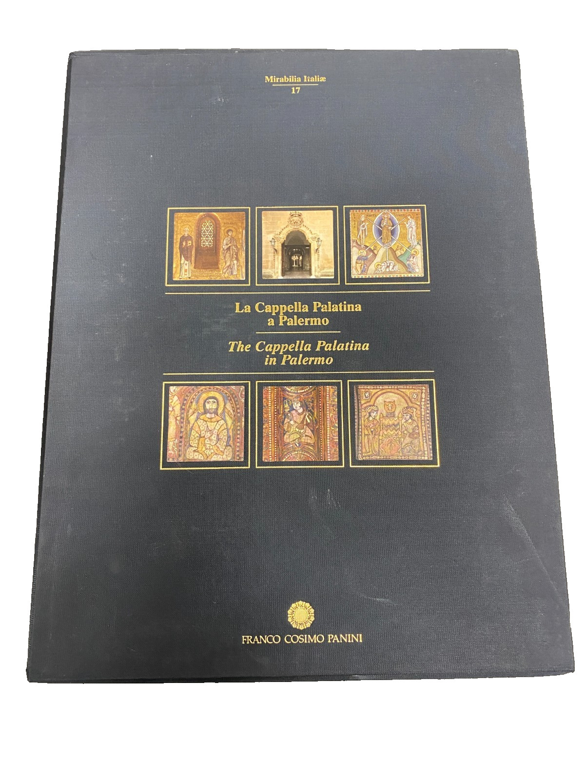 La Cappella Palatina a Palermo Mirabilia Italiae 17 Franco Cosimo Panini 2010