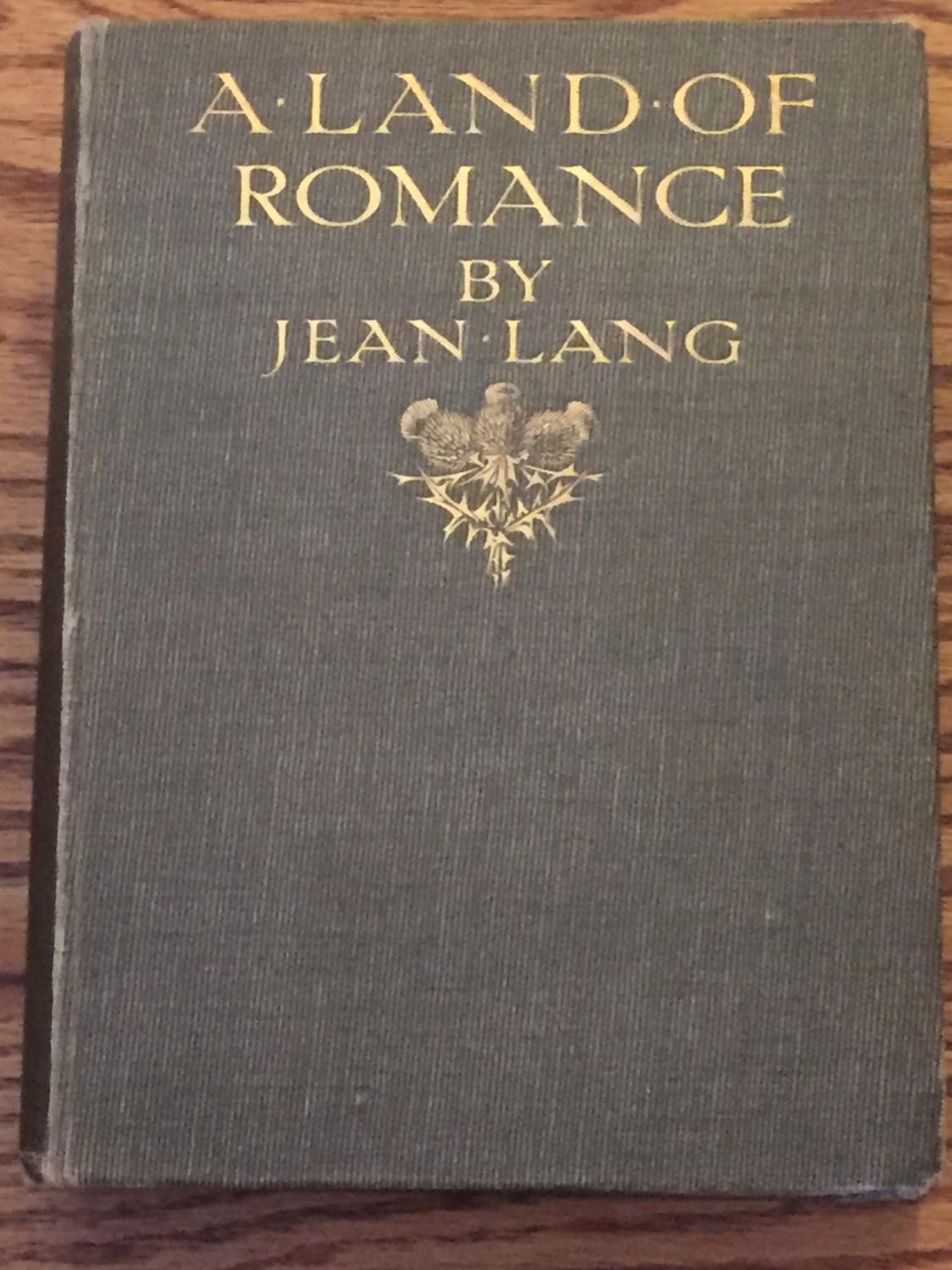 Jean Lang / LAND OF ROMANCE THE BORDER ITS HISTORY AND LEGEND