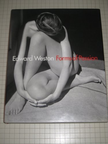 Edward Weston: Forms of Passion, Gilles Mora