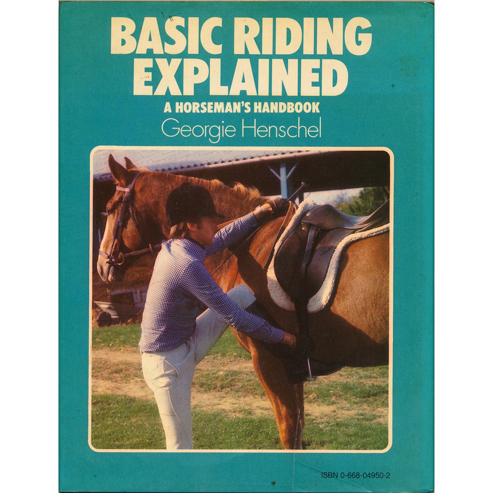 Basic Riding Explained A Horseman\'s Handbook by George Henschel 1980 Hardcover Basic Riding Explained A Horseman\'s Handbook by George Henschel 1980 Hardcover