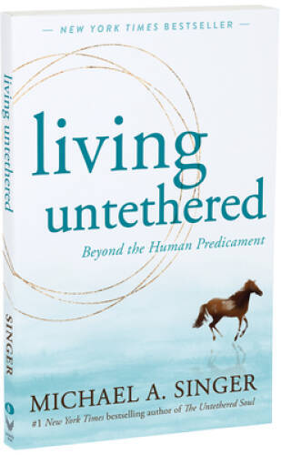 Living Untethered: Beyond the Human Predicament - Paperback - GOOD Living Untethered: Beyond the Human Predicament - Paperback - GOOD