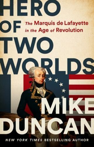 Hero of Two Worlds: The Marquis de Lafayette in the Age of Revolution - GOOD