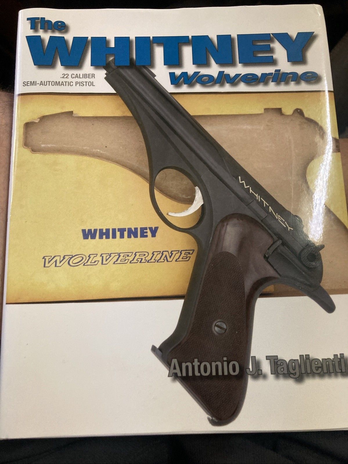 THE WHITNEY WOLVERINE .22 CALIBER SEMI-AUTOMATIC PISTOL By Antonio J. Taglienti