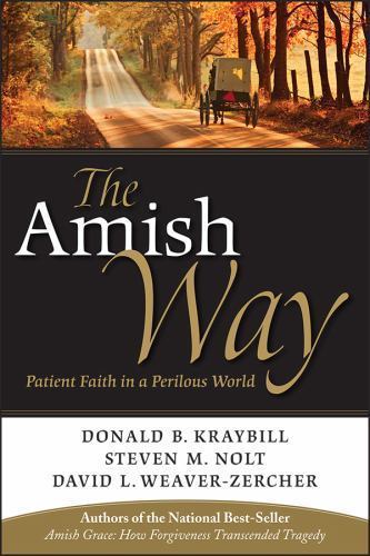 The Amish Way: Patient Faith in a Perilous World The Amish Way: Patient Faith in a Perilous World