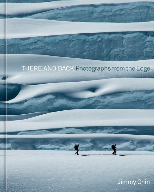 There and Back: Photographs from the Edge, Jimmy Chin