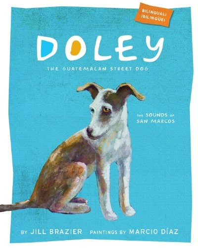 Doley the Guatemalan Street Dog:The Sounds of San Marcos (English and Spanis...