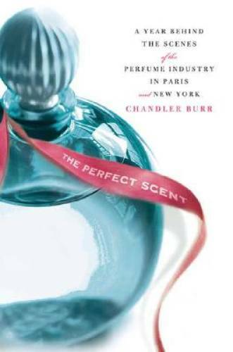 The Perfect Scent: A Year Inside the Perfume Industry in Paris and N - GOOD The Perfect Scent: A Year Inside the Perfume Industry in Paris and N - GOOD
