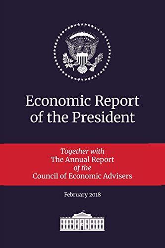 Economic Report of the President 2018: Transmitted to the Congress January 20-,