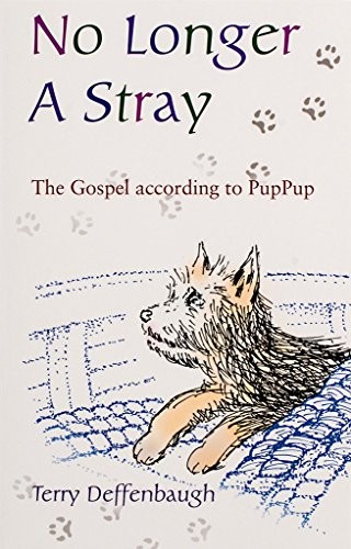 No Longer a Stray: The Gospel According to PupPup - Paperback - GOOD
