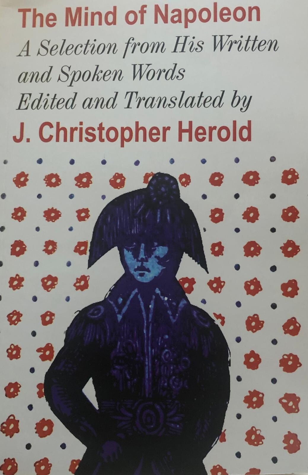 Mind of Napoleon: A Selection of His Written and Spoken Words  (Paperback)