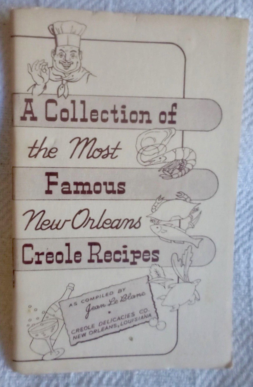 Rare 1951 Le Blanc A COLLECTION OF THE MOST FAMOUS NEW ORLEANS CREOLE RECIPES Rare 1951 Le Blanc A COLLECTION OF THE MOST FAMOUS NEW ORLEANS CREOLE RECIPES