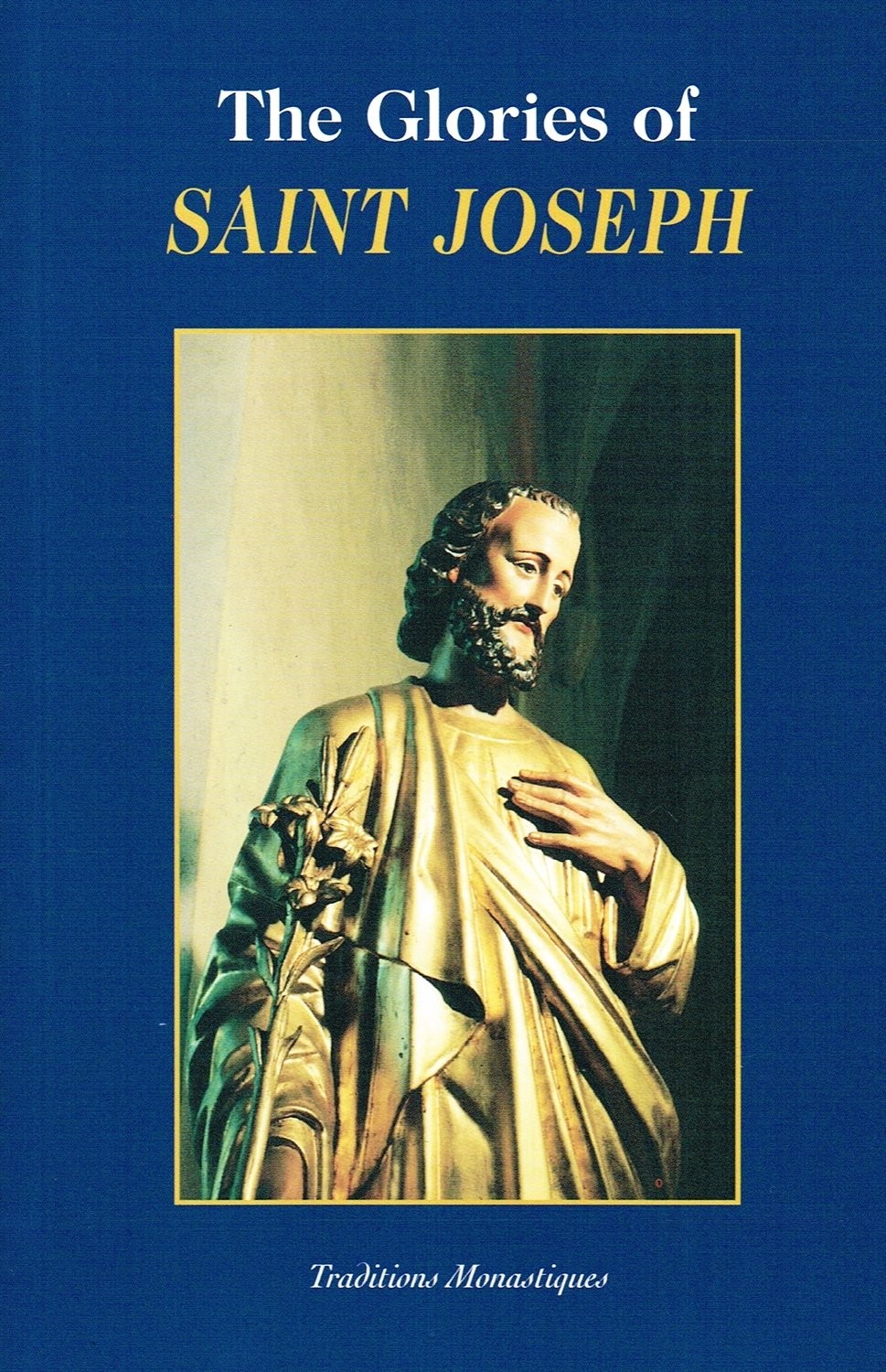 The Glories of Saint Joseph The Glories of Saint Joseph