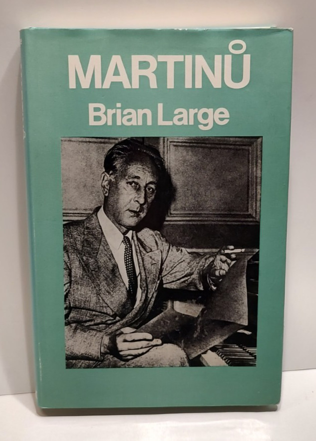 Bohuslav Martinu by Brian Large  1975 Czech Musical Composer Biography