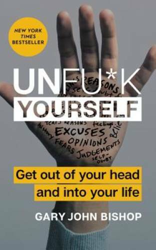 Unfu*k Yourself: Get Out of Your Head and Into Your Life - Hardcover - GOOD Unfu*k Yourself: Get Out of Your Head and Into Your Life - Hardcover - GOOD