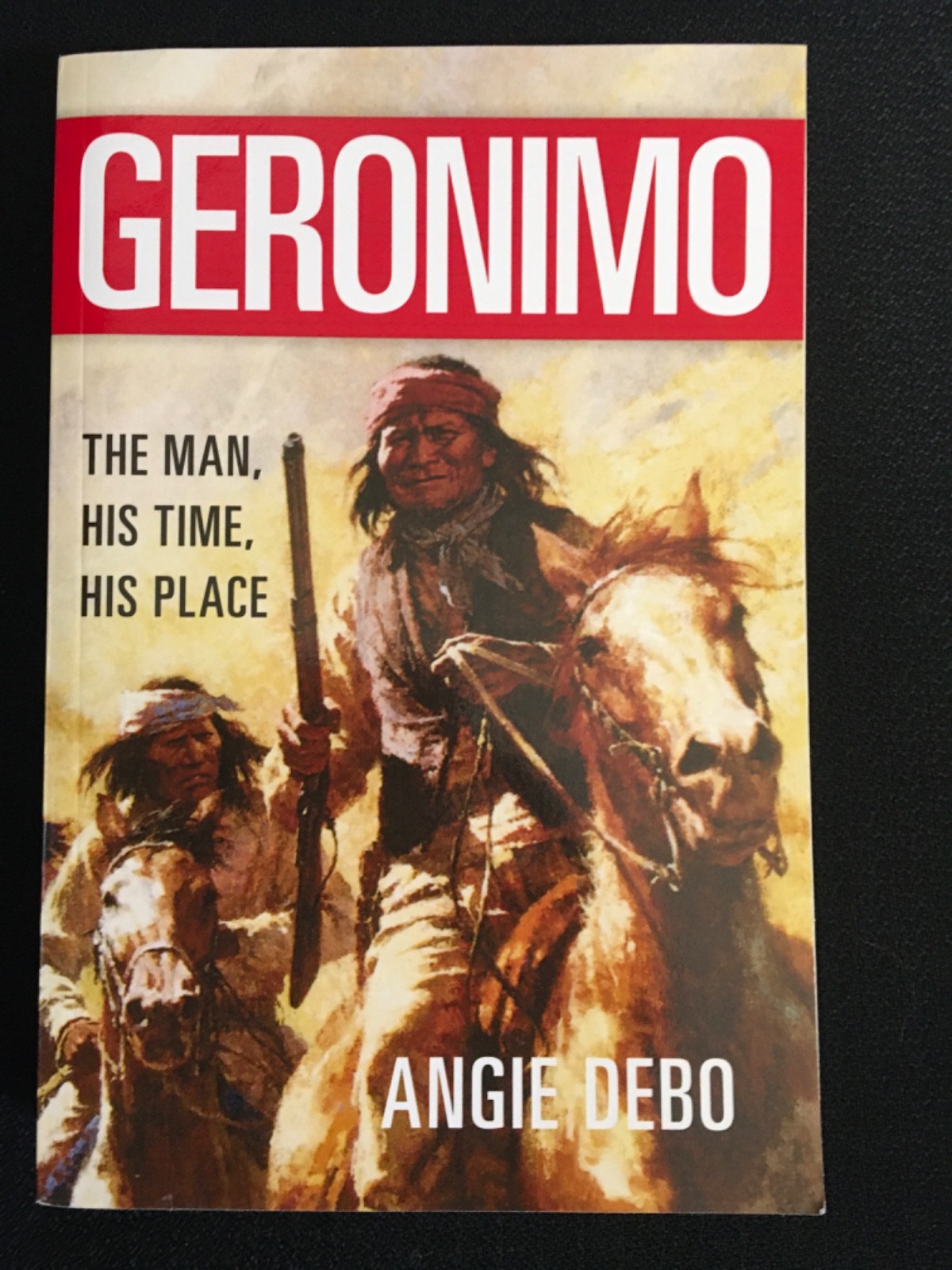 GERONIMO The Man His Time & Place Native American Biography by Angie Debo 1982
