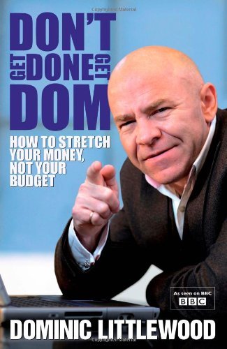 Don\'t Get Done, Get Dom By Dominic Littlewood